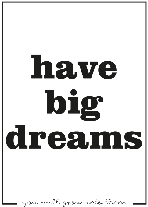 print big dreams